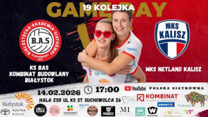 1 Liga Kobiet: KS BAS Kombinat Budowlany Białystok - Netland MKS Kalisz