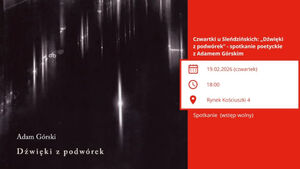 Czwartki u Sleńdzińskich: spotkanie poetyckie z Adamem Górskim