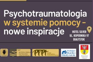 Konferencja: Psychotraumatologia w systemie pomocy – nowe inspiracje