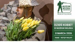 Dzień Kobiet w Muzeum Wojska (8 marca)