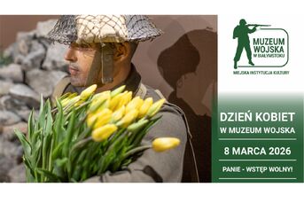 Dzień Kobiet w Muzeum Wojska (8 marca)