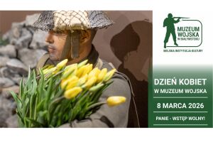 Dzień Kobiet w Muzeum Wojska (8 marca)