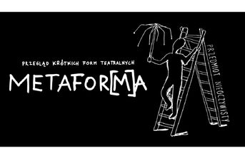  „METAFOR[M]A” Przegląd Krótkich Form Teatralnych