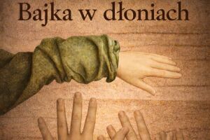 Spektakl familijny „Bajka w dłoniach” 