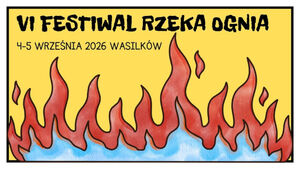 6. Festiwal Rzeka Ognia w Wasilkowie