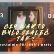 Czy warto było szaleć tak | nostalgia 90/2000's party | Hal