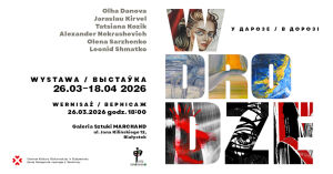 W Drodze - wystawa malarstwa artystów z Białorusi i Ukrainy