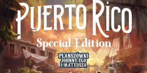 Puerto Rico 1897: Edycja specjalna na Planszówkach Johnny'ego i Mateusza