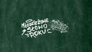 Młodzieżowe Słowo Roku | Kalokagathia Impro/Teatr Lab