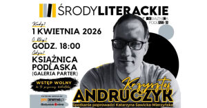 Środa Literacka | Krzysztof Andruczyk "Historia Makryny Mieczysławskiej..."