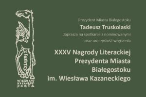 XXXV NAGRODA LITERACKA IM. WIESŁAWA KAZANECKIEGO | spotkania z nominowanymi i wręczenie nagrody