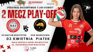 1 Liga Kobiet Final Four: KS BAS Kombinat Budowlany Białystok - KSG Warszawa