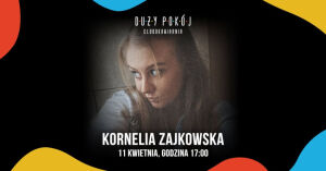 Kornelia Zajkowska w Dużym Pokoju