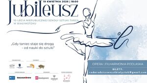Jubileusz 10-lecia Niepublicznej Szkoły Sztuki Tańca w Białymstoku