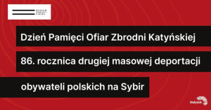 Dzień Pamięci Ofiar Zbrodni Katyńskiej | 86. rocznica drugiej masowej deportacji