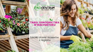 Targi Ogrodnictwa w Białymstoku
