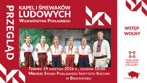 Przegląd Kapel i Śpiewaków Ludowych Województwa Podlaskiego 2026