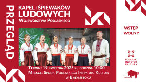 Przegląd Kapel i Śpiewaków Ludowych Województwa Podlaskiego 2026