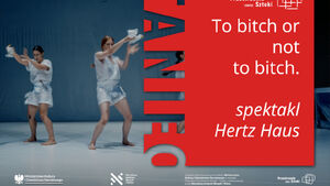 To bitch or not to bitch | spektakl taneczny