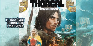 Thorgal: Gra planszowa na Planszówkach Johnny'ego i Mateusza