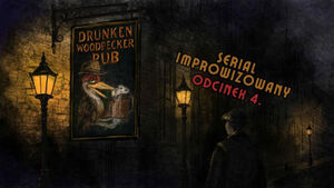Drunken Woodpecker Pub (odc. 4) | Serial improwizowany