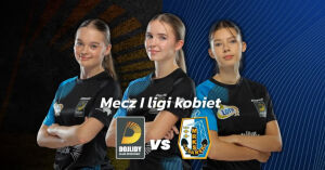 I Liga Kobiet: UKS Dojlidy Białystok - MRKS Gdańsk