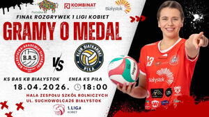 1 Liga Kobietr: KS BAS Kombinat Budowlany Białystok - Enea KS Piła | Pierwszy mecz o brąz