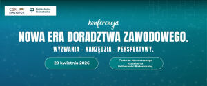 Konferencja - Nowa era doradztwa zawodowego. Wyzwania - Narzędzia - Perspektywy.