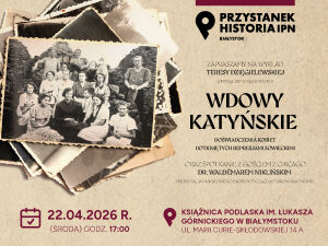 Przystanek Historia Białystok pt. „Wdowy Katyńskie” 