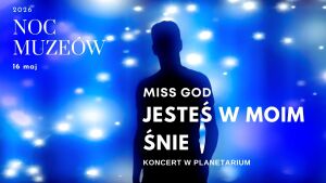 Miss God Koncert w Planetarium - jesteś w moim śnie