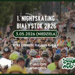 Nightskating Białystok 2026 - 3 maja