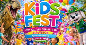 Kids Fest - Festiwal Wszystkich Dzieci w Białymstoku