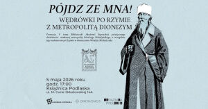 Pójdź ze mną! Wędrówki po Rzymie z metropolitą Dionizym - spotkanie wokół książki