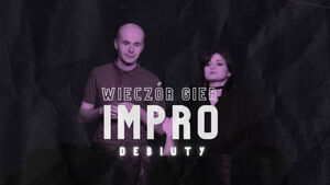 Wieczór Gier Impro: Debiuty | Show Improwizowane