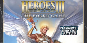 Heroes of Might & Magic III na Planszówkach Johnny'ego i Mateusza