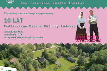Wystawa plenerowa "10 lat Podlaskiego Muzeum Kultury Ludowej"