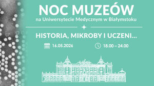 Noc Muzeów w Uniwersytecie Medycznym
