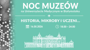 Noc Muzeów w Uniwersytecie Medycznym