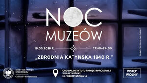 Noc Muzeów w Oddziale Instytutu Pamięci Narodowej w Białymstoku