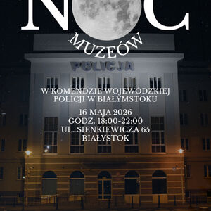 Noc Muzeów w Komendzie Wojewódzkiej Policji w Białymstoku