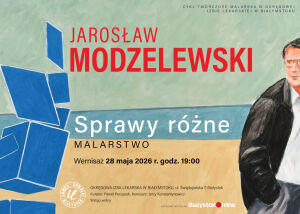 Twórczość Malarska w Okręgowej Izbie Lekarskiej w Białymstoku - Jarosław Modzelewski