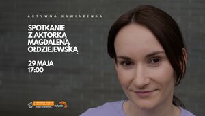 Spotkanie z aktorką Magdaleną Ołdziejewską | Aktywna Kawiarenka