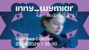 Dobrawa Czocher – koncert before festiwalu Wschód Kultury/Inny Wymiar