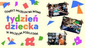 Tydzień Dziecka w Muzeum Podlaskim