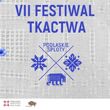 Podlaskie Sploty – VII Festiwal Tkactwa