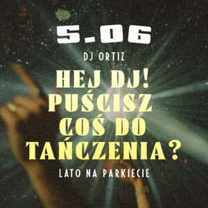 Hej DJ, puścisz coś do tańczenia? | DJ Ortiz