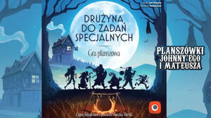 Drużyna do zadań specjalnych na Planszówkach Johnny'ego i Mateusza