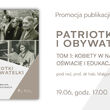 Promocja książki „Patriotki i obywatelki” (t. I)