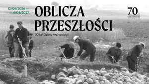Oblicza przeszłości. 70 lat Działu Archeologii