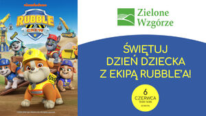 Dzień Dziecka w Galerii Zielone Wzgórze – spotkanie z Ekipą Rubble’a